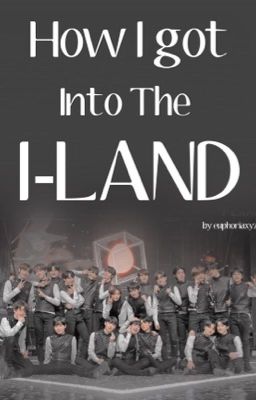 How I got Into The I-LAND [I-LAND X READER] cover