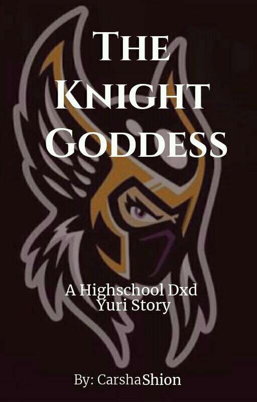 The Knight Goddess (A Dxd Story) by CarshaShion