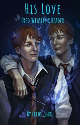 His Love [Fred Weasley x Reader] cover