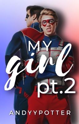 My Girl Pt. 2 || Henry Danger [#2]✔️ cover