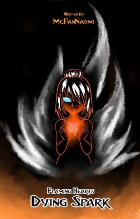 Flaming Hearts ~Dying Spark ~Book1 {OLDER VERSION} by Namifangurl07