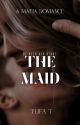 The Maid (Corrupted Love #1) |✓ by erotictufa