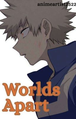 "Worlds Apart" [Katsuki Bakugo x reader] Fanfiction cover