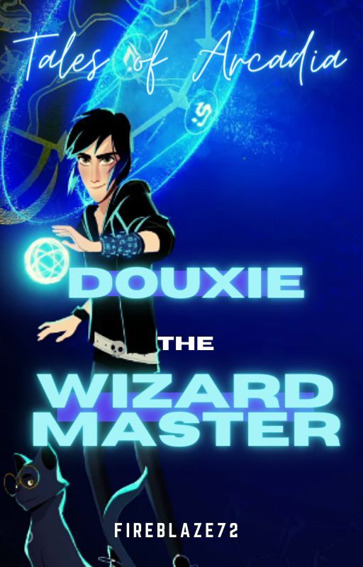 Tales of Arcadia: Douxie the Wizard Master by Fireblaze72