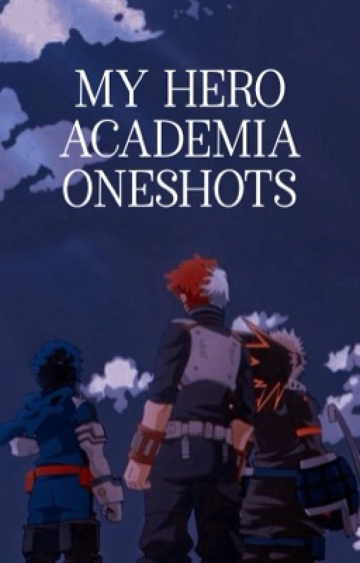 My Hero Academia One Shots (x Reader) by BasicallyBakugo919