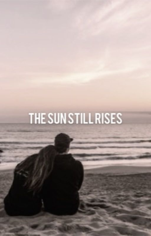 the sun still rises | e.d  by tiiffanydols