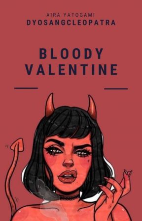 Bloody Valentine - #R18 ∣✓ by dyosangcleopatra