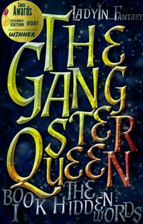 The Hidden Words(Book 1:THE GANGSTER QUEEN)(-THIS BOOK IS UNDER PUBLISHED-) by Ladyin_Fantasy