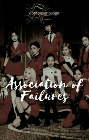 Association of Failures Twice x Female Reader by dont_be_serious