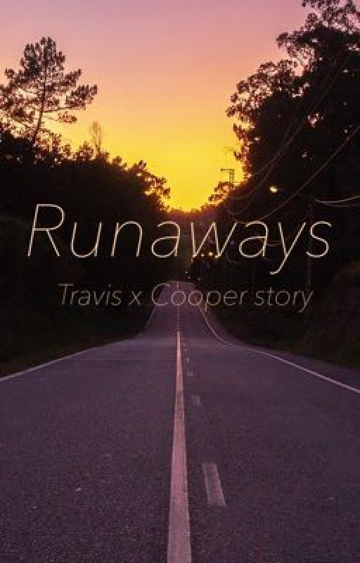 Runaways // Travis x Cooper story [ DISCONTINUED ] by SkyHighlighter64