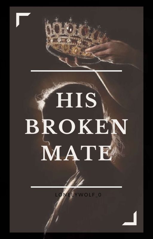 His Broken Mate ✔︎  by LonelyWolf_0