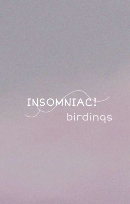 INSOMNIAC ‎ ‎   ‎ ‎MISC by birdinqs