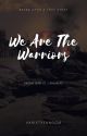 We Are The Warriors by VarietyFandom