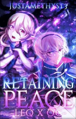 ✓ | Retaining Peace | Leo x OC | Fire Emblem: Fates cover