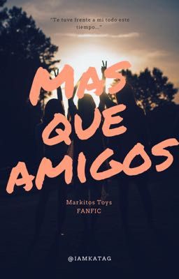 "MAS QUE AMIGOS" (Markitos Toys)  cover