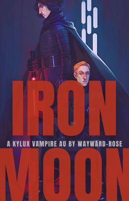 Iron Moon | Kylux | Kylo Ren x Armitage Hux cover