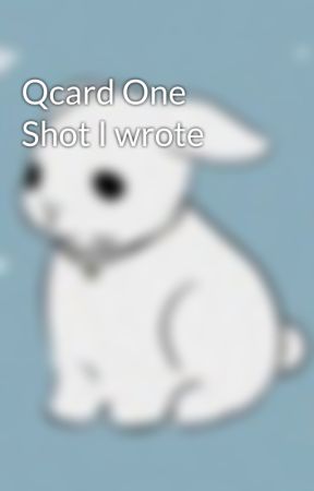 Qcard One Shot I wrote  by Elephant_Reject