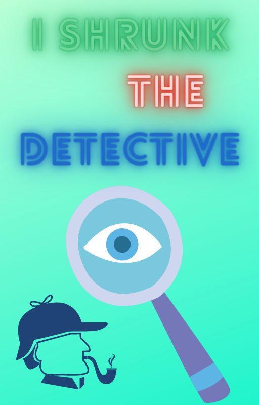 I Shrunk the Detective (Detective Conan Fanfic) by yemihikari