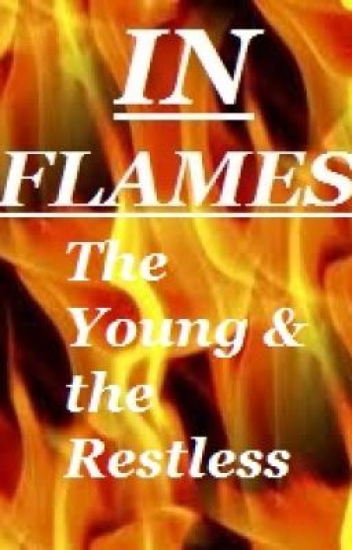 In Flames (Young & the Restless Fanfic) by KSuzMil