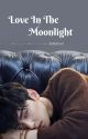 Love In The Moonlight (BXB) by Ashe_frost