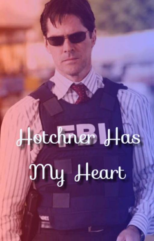 Hotchner Has My Heart by WeasleysWannabeWife