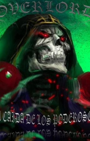 Overlord-FanFic - "La Caída de los Poderosos" by HattoriHanzo213