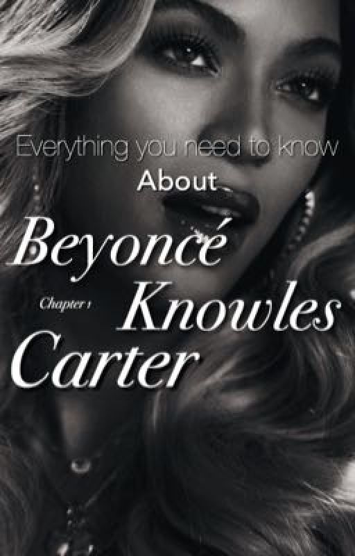 Beyoncé Knowles Carter - Everything you need to know by intoxyuo