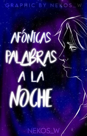 Afónicas Palabras a la Noche by NekoS_W