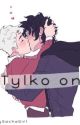 Tylko on |gay love story |𝑵𝑔ɪ𝓂𝓹𝔦  by _ngimpi_