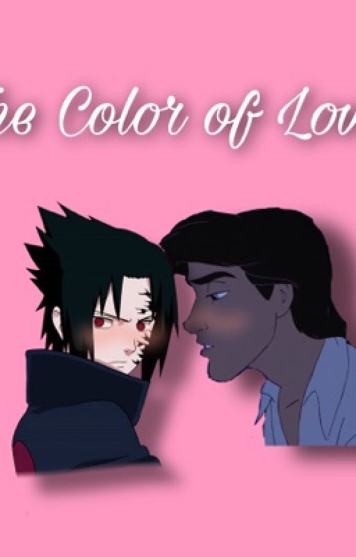 The Color of Love (Sasuke x Prince Eric) by TallGlassOfGay