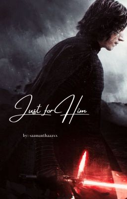 Just for Him [Kylo Ren x Reader] cover