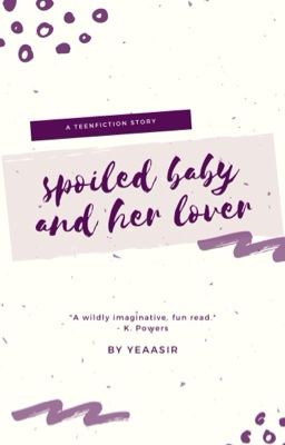 SPOILED BABY AND HER LOVER [ᴇɴᴅ] [ᴘʀᴏꜱᴇꜱ ᴘᴇɴᴇʀʙɪᴛᴀɴ] cover