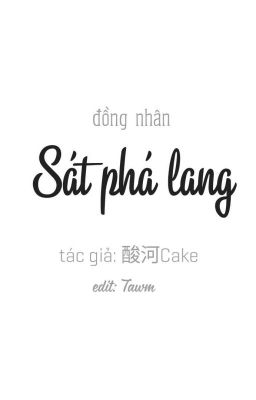 Đồng nhân Sát phá lang (Tác giả 酸河Cake). cover