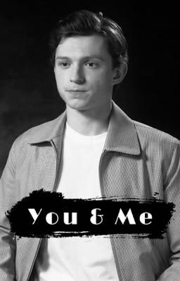 You & Me // Tom Holland x reader cover