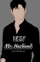 Yes! Mr. Husband | TERBIT✓ by aiingwindiii__