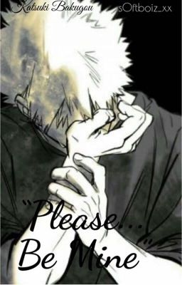 "Please.. Be Mine" // K. Bakugou x female reader cover