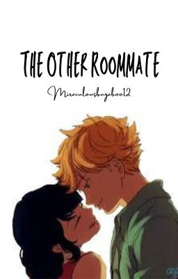 The Other Roommate - A Miraculous Fanfic cover