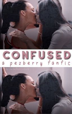 confused (a pezberry fanfic) cover