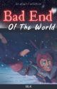 Bad End of the World by silkwatt