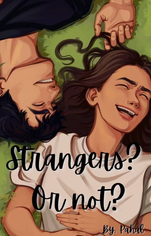 Strangers?Or Not? ONGOING by _idkhowtowrite_