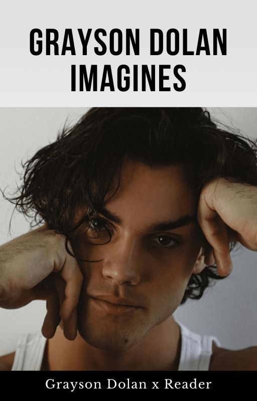 Grayson Dolan Imagines by Yelifish