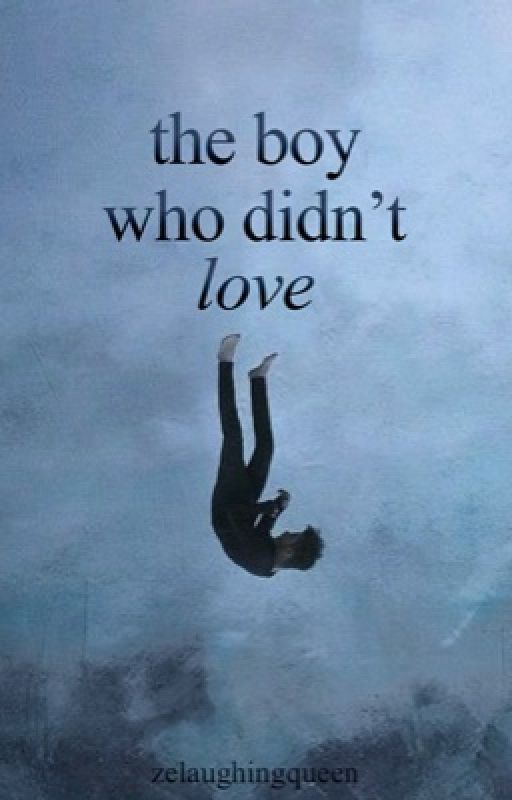 The Boy Who Didn't Love by zelaughingqueen