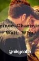 Prince Charming, Wait, Who? by danananagirl