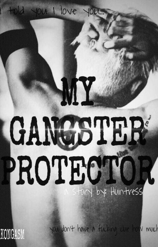 MY GANGSTER PROTECTOR ✔ by huntress2021