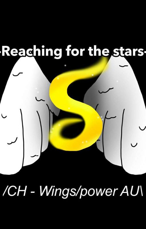 -reaching for the stars- /Ch - Wings/Power AU\ by WarriorsandCHUwU911