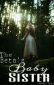 The Beta's Baby Sister by _emma_jean