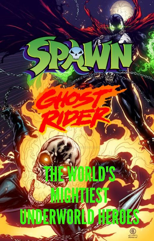 Spawn/Ghost-Rider: The World's Mightiest Underworld Heroes by Kaiju-ODanny