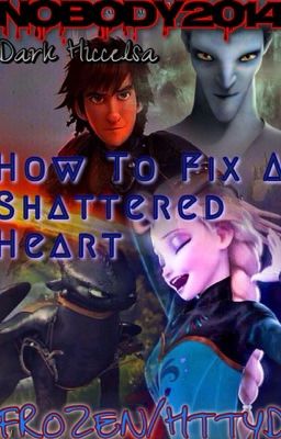 How To Fix A Shattered Soul [Frozen/How to Train Your Dragon] {Hiccelsa} EDITED cover