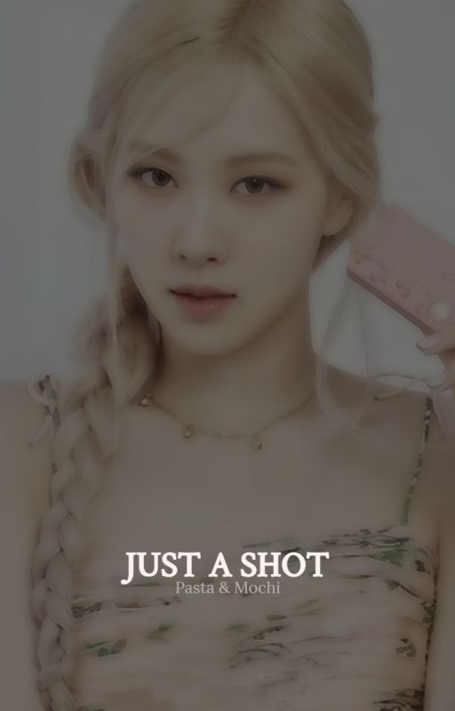 Just a Shot | Rosé X BTS one shots by itz_angeltime