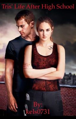 Tris' Life after high school (A Divergent Fanfictions) cover